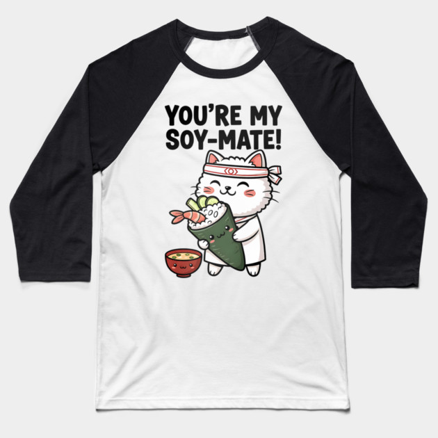 You’re My Soy-Mate Kawaii Sushi Cat Baseball T-Shirt by Designed By Marty