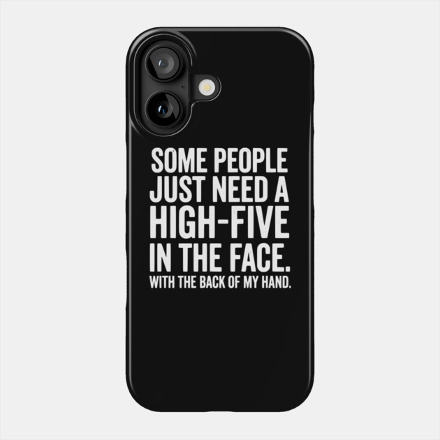 High Five In The Face - Funny Sarcastic Slap Humor Phone Case by UrbanLifeApparel