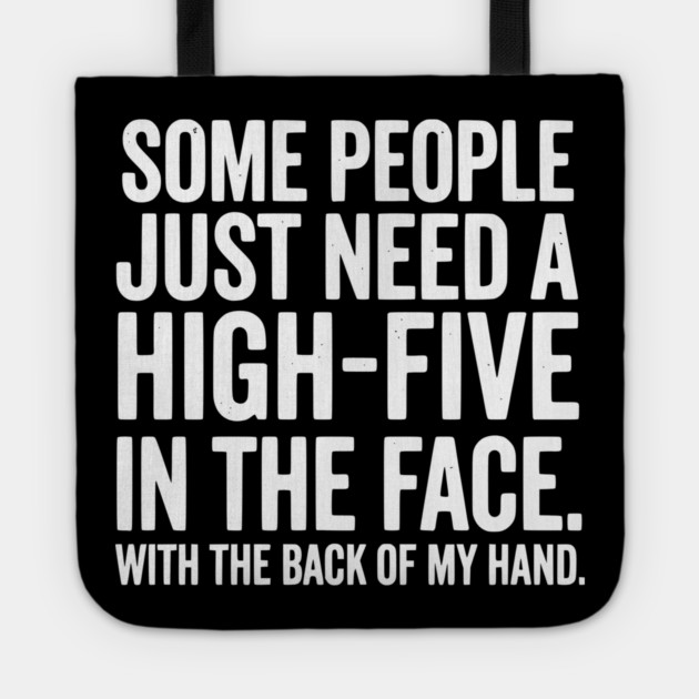 High Five In The Face - Funny Sarcastic Slap Humor Tote by UrbanLifeApparel