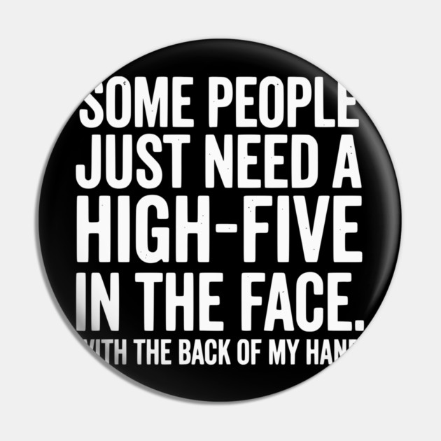 High Five In The Face - Funny Sarcastic Slap Humor Pin by UrbanLifeApparel