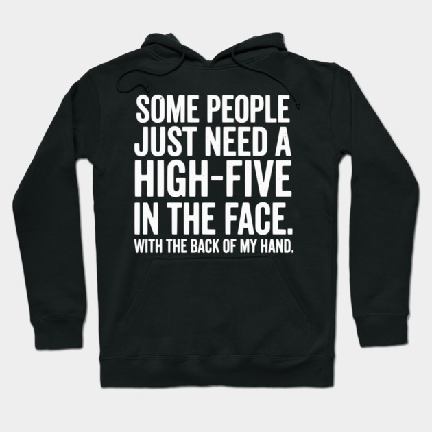 High Five In The Face - Funny Sarcastic Slap Humor Hoodie by UrbanLifeApparel