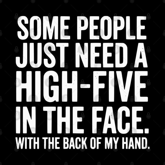 High Five In The Face - Funny Sarcastic Slap Humor by UrbanLifeApparel