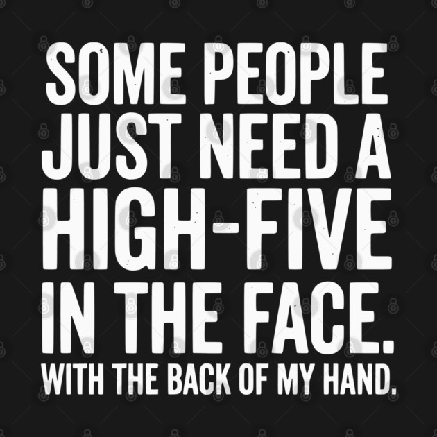 High Five In The Face - Funny Sarcastic Slap Humor by UrbanLifeApparel