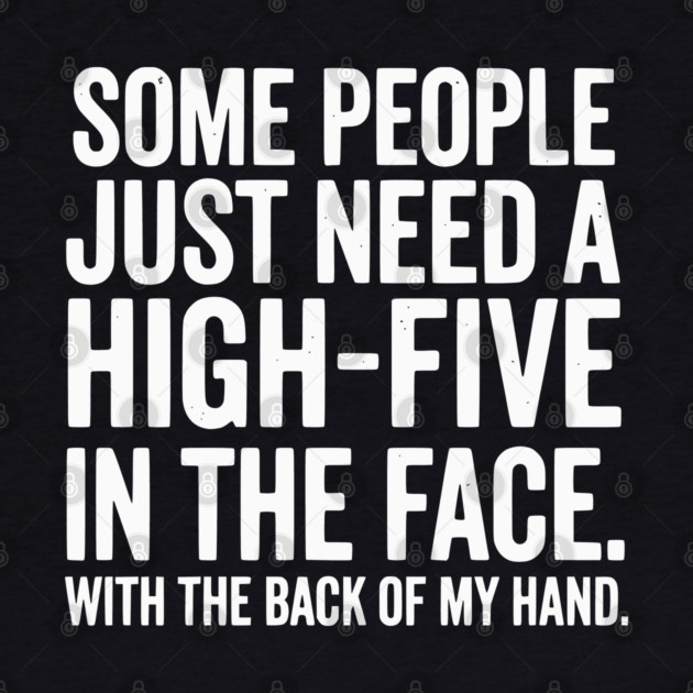 High Five In The Face - Funny Sarcastic Slap Humor by UrbanLifeApparel