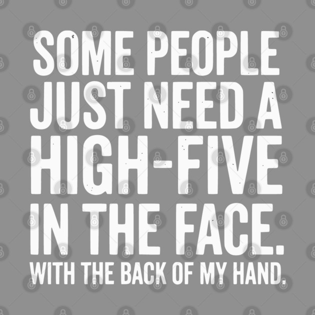 High Five In The Face - Funny Sarcastic Slap Humor by UrbanLifeApparel