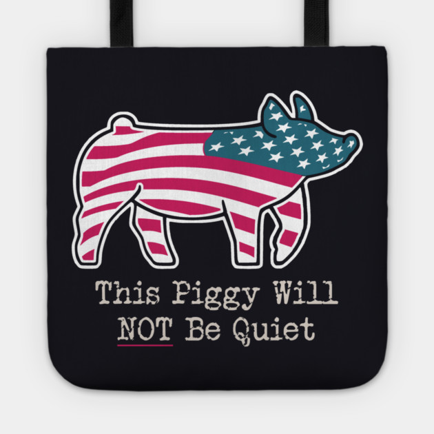 This Piggy Will NOT Be Quiet Tote by Charles's Store 8