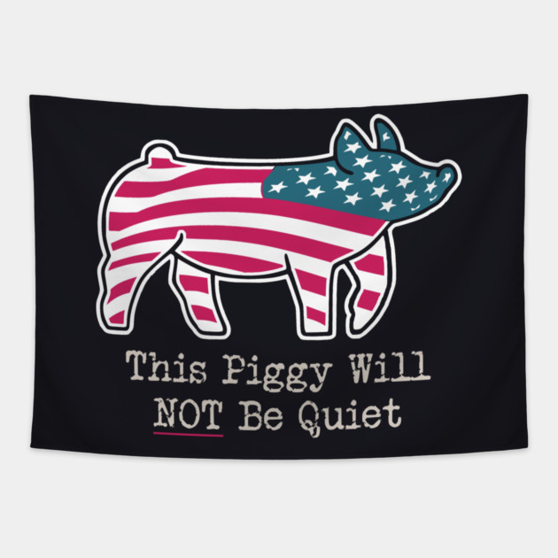 This Piggy Will NOT Be Quiet Tapestry by Charles's Store 8