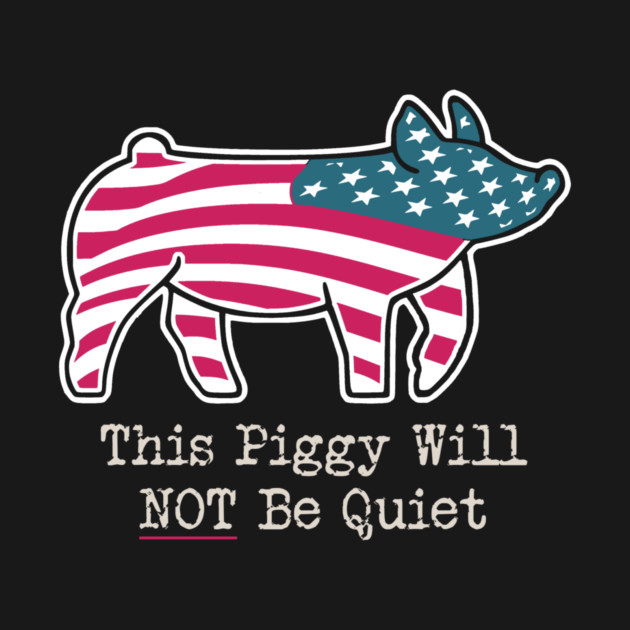 This Piggy Will NOT Be Quiet by Charles's Store 8