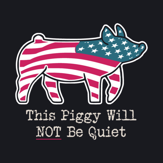 This Piggy Will NOT Be Quiet by Charles's Store 8