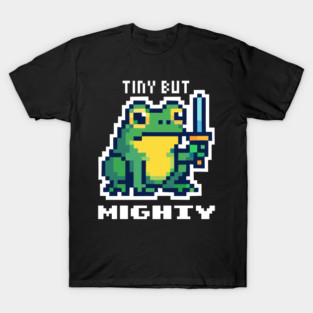 Tiny but mighty T-Shirt