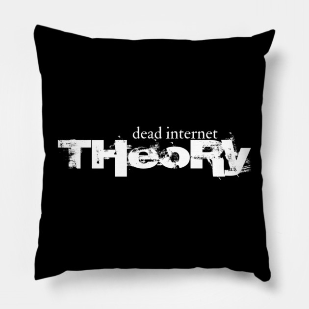 Dead Internet Theory Pillow by Low Life Shirts