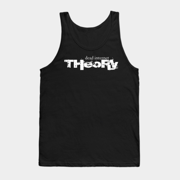 Dead Internet Theory Tank Top by Low Life Shirts