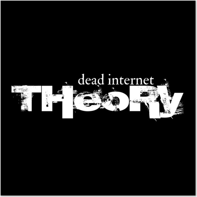 Dead Internet Theory Wall Art by Low Life Shirts