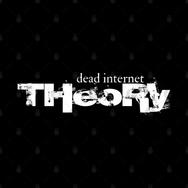 Dead Internet Theory by Low Life Shirts