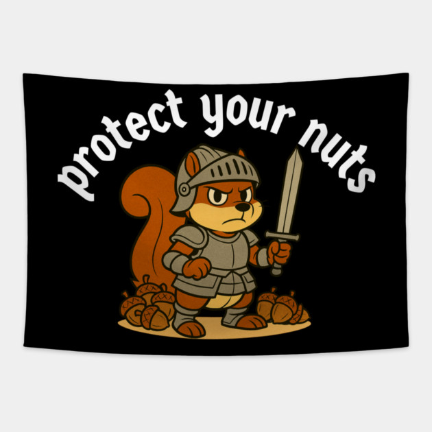 Protect your nuts Tapestry by Low Life Shirts