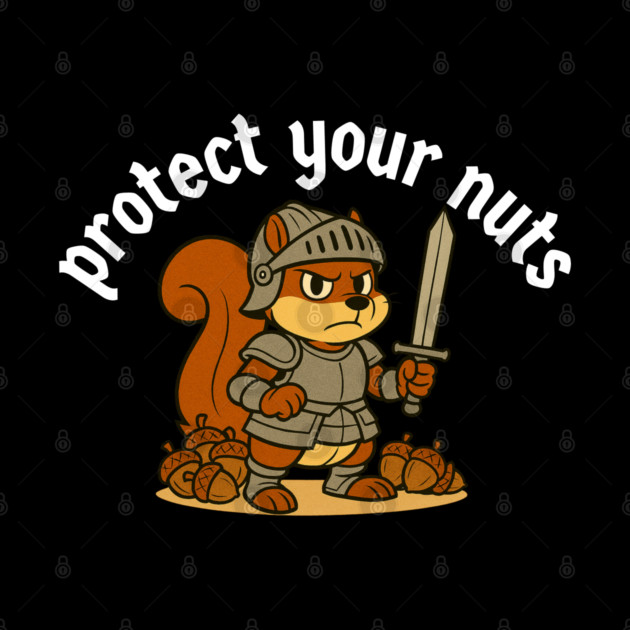 Protect your nuts by Low Life Shirts