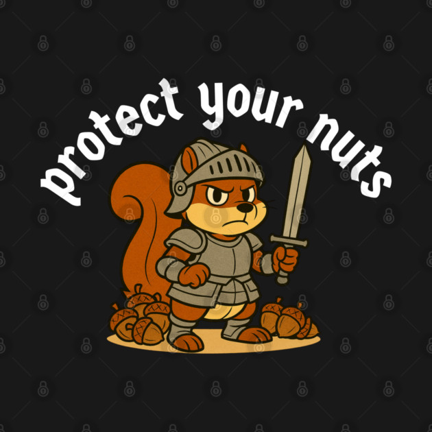 Protect your nuts by Low Life Shirts