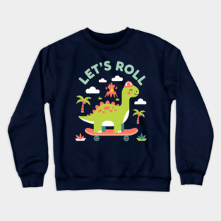 Let's Roll Crewneck Sweatshirt