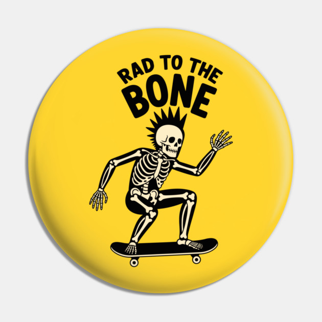 Rad to the Bone Pin by enrynz
