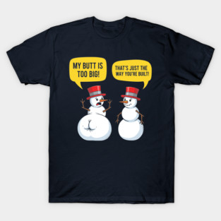 Hilarious Big Butt Snowman T-Shirt
