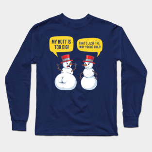 Hilarious Big Butt Snowman Long Sleeve T-Shirt