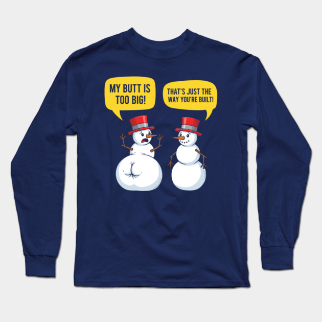 Hilarious Big Butt Snowman Long Sleeve T-Shirt by enrynz