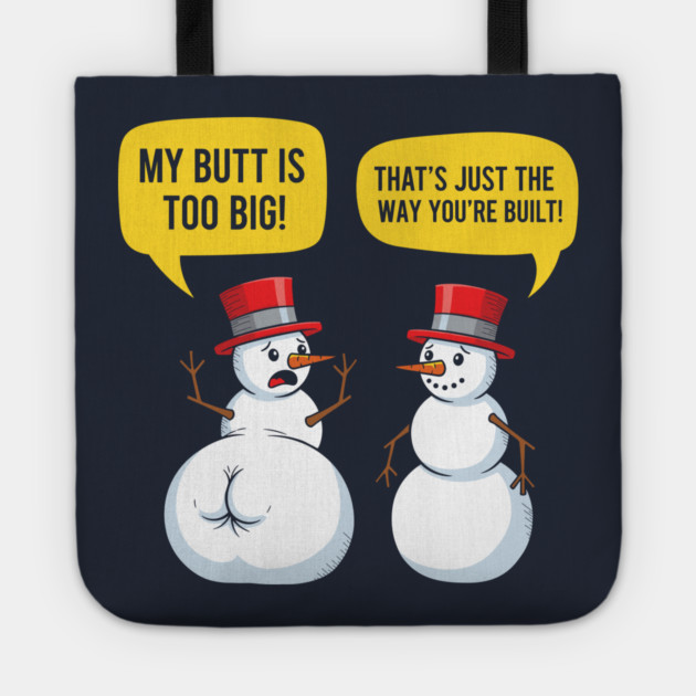 Hilarious Big Butt Snowman Tote by enrynz