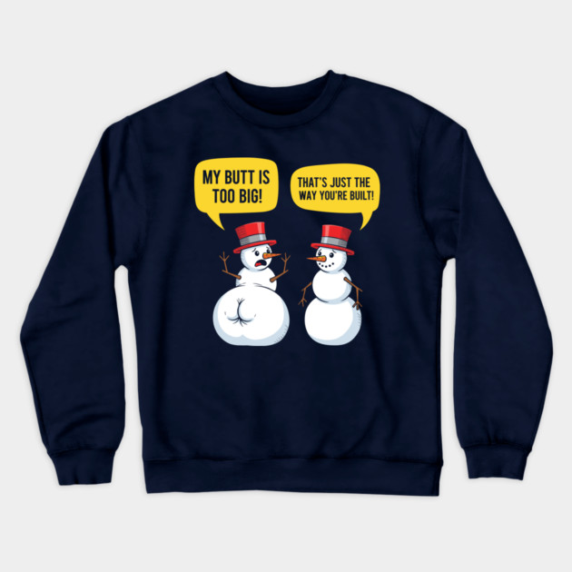 Hilarious Big Butt Snowman Crewneck Sweatshirt by enrynz
