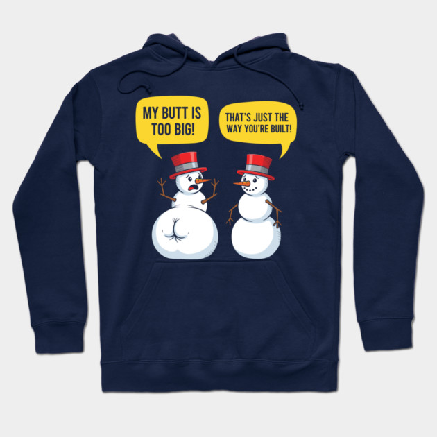 Hilarious Big Butt Snowman Hoodie by enrynz
