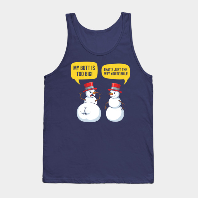 Hilarious Big Butt Snowman Tank Top by enrynz