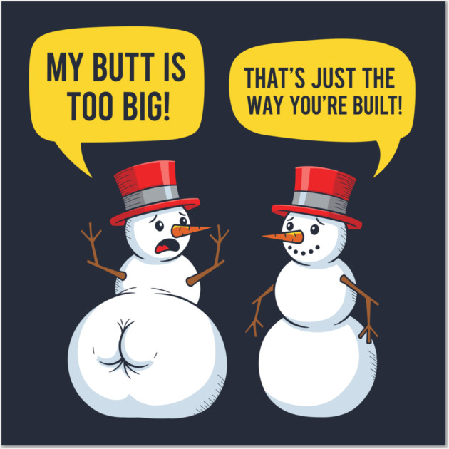 Hilarious Big Butt Snowman Wall Art by enrynz