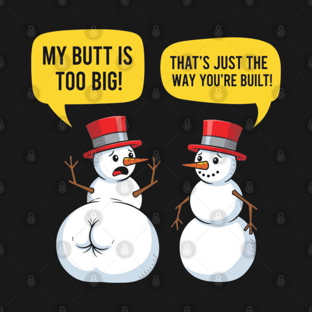 Hilarious Big Butt Snowman by enrynz