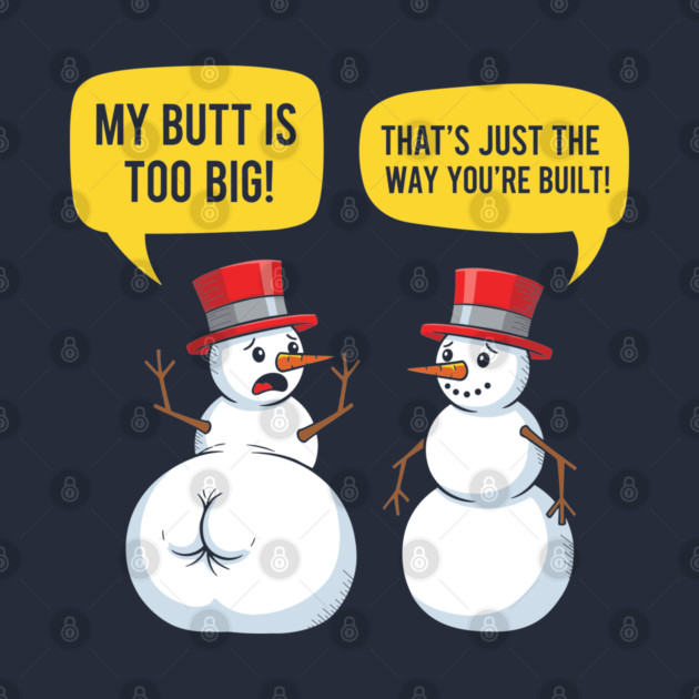 Hilarious Big Butt Snowman by enrynz