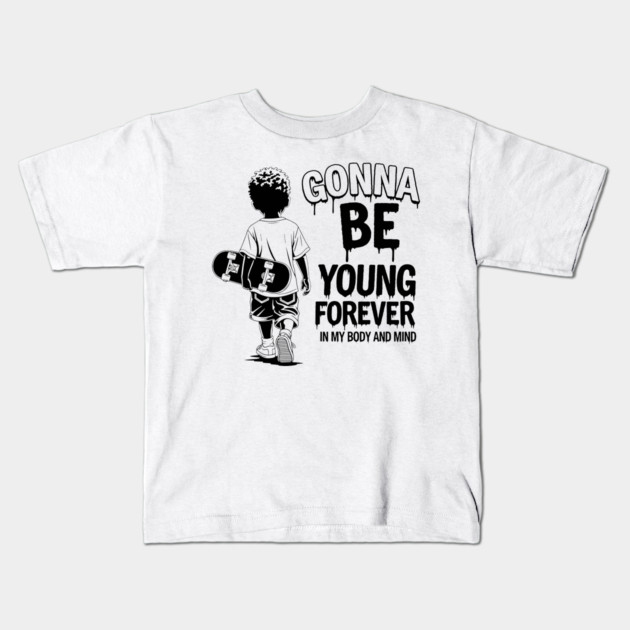 Gonna Be Young Forever Skate Kid Kids T-Shirt by enrynz