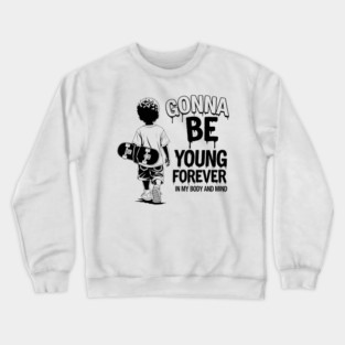 Gonna Be Young Forever Skate Kid Crewneck Sweatshirt