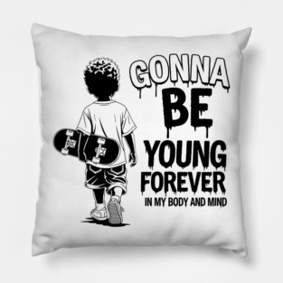 Gonna Be Young Forever Skate Kid Pillow
