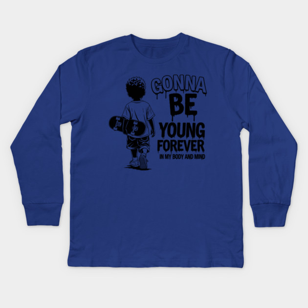 Gonna Be Young Forever Skate Kid Kids Long Sleeve T-Shirt by enrynz