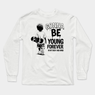 Gonna Be Young Forever Skate Kid Long Sleeve T-Shirt
