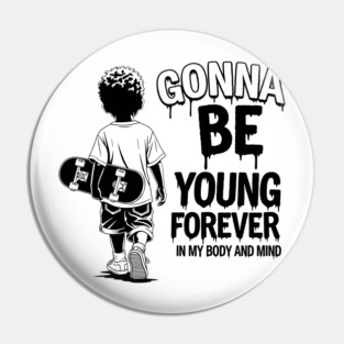 Gonna Be Young Forever Skate Kid Pin