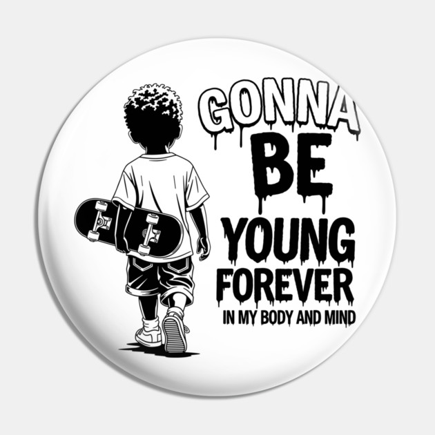 Gonna Be Young Forever Skate Kid Pin by enrynz