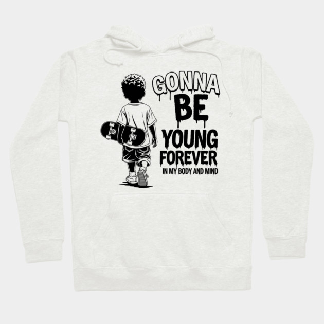 Gonna Be Young Forever Skate Kid Hoodie by enrynz