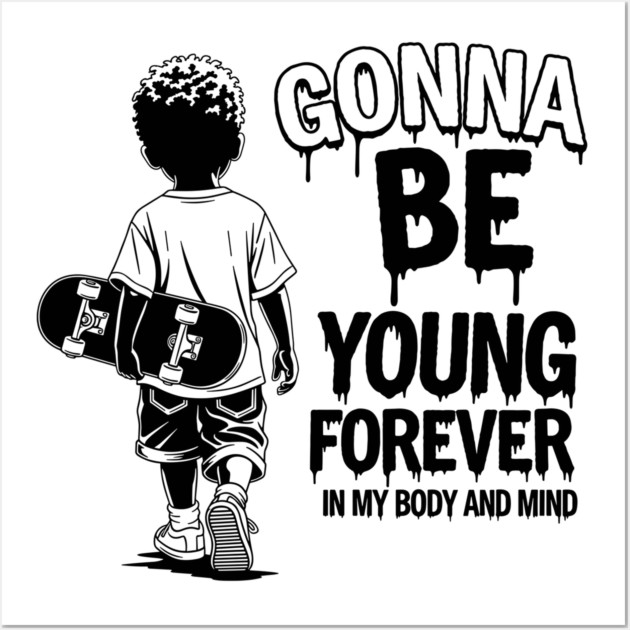 Gonna Be Young Forever Skate Kid Wall Art by enrynz
