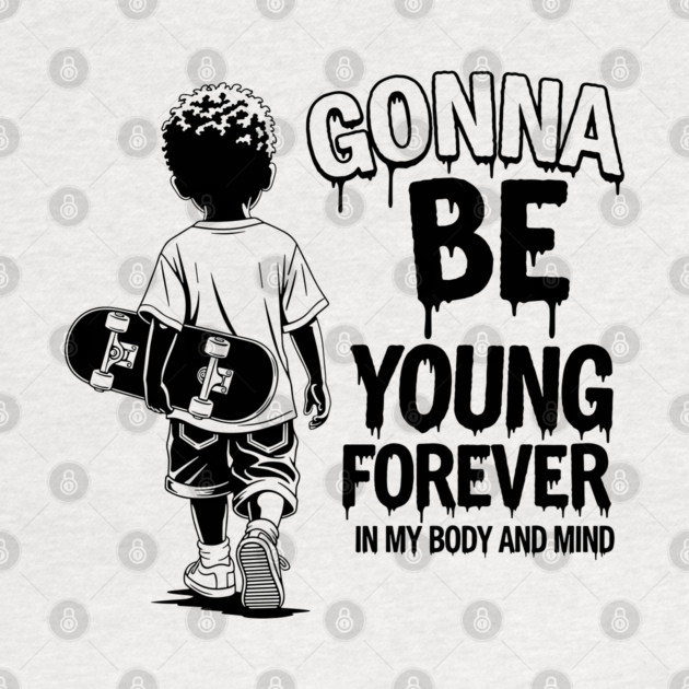 Gonna Be Young Forever Skate Kid by enrynz