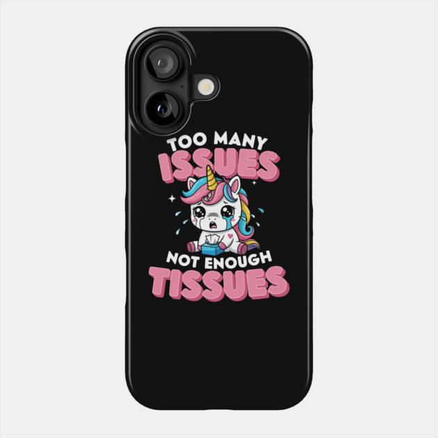 Too Many Issues Not Enough Tissues Phone Case by enrynz