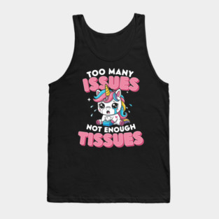 Too Many Issues Not Enough Tissues Tank Top