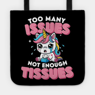 Too Many Issues Not Enough Tissues Tote