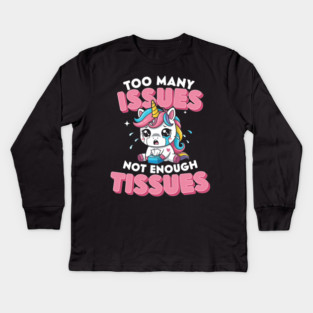 Too Many Issues Not Enough Tissues Kids Long Sleeve T-Shirt