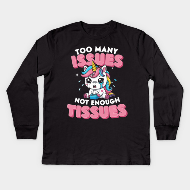 Too Many Issues Not Enough Tissues Kids Long Sleeve T-Shirt by enrynz
