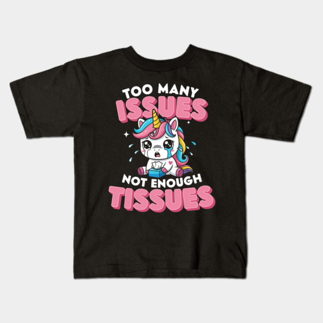 Too Many Issues Not Enough Tissues Kids T-Shirt by enrynz