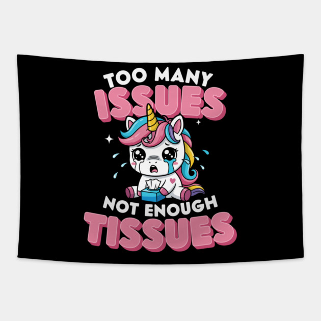 Too Many Issues Not Enough Tissues Tapestry by enrynz
